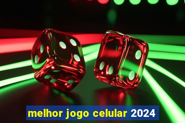 melhor jogo celular 2024