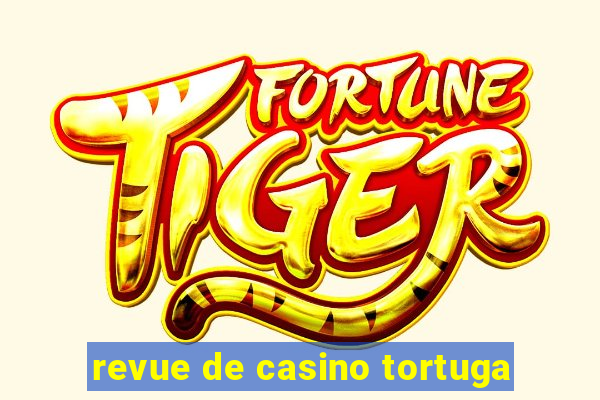 revue de casino tortuga