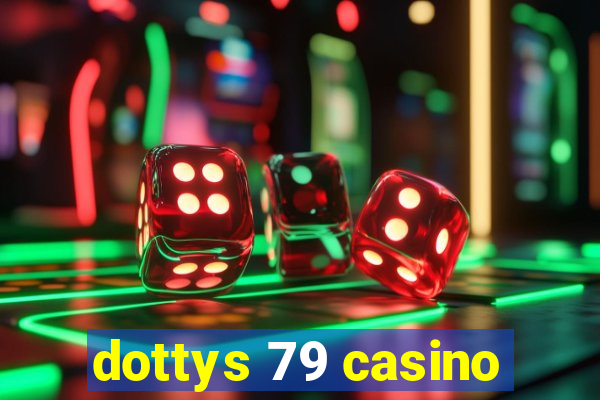 dottys 79 casino