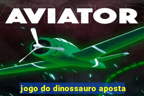 jogo do dinossauro aposta