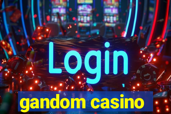 gandom casino