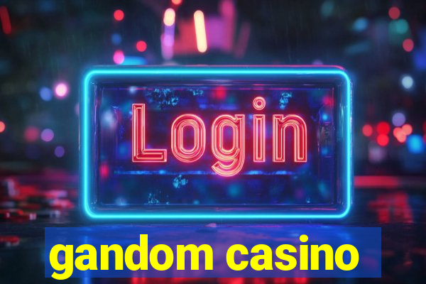 gandom casino