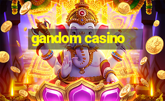 gandom casino