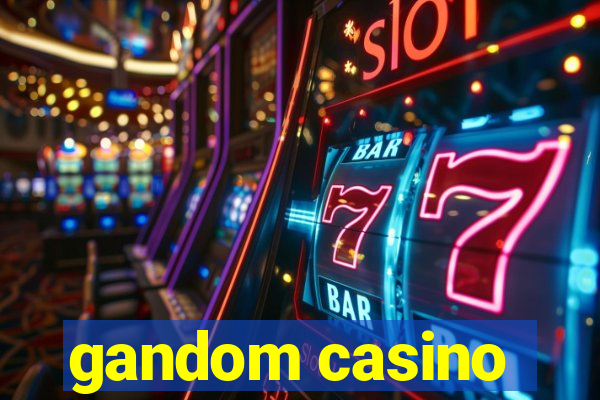 gandom casino