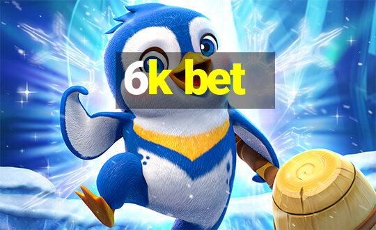 6k bet