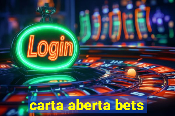 carta aberta bets