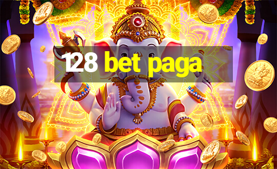 128 bet paga