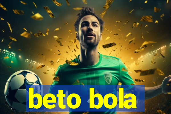 beto bola