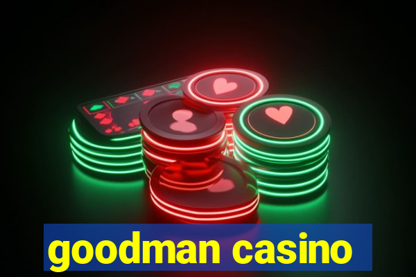 goodman casino