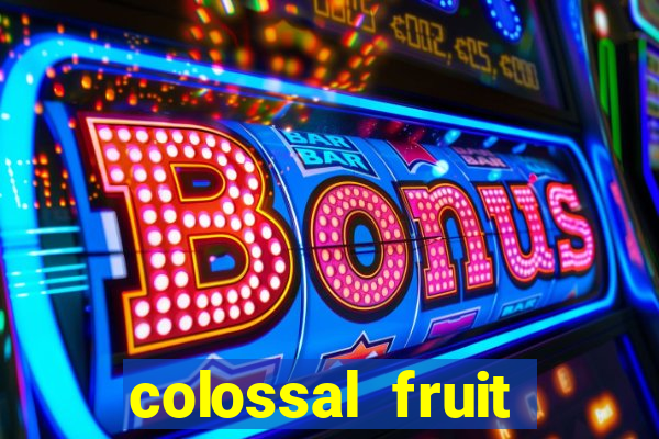 colossal fruit smash slot