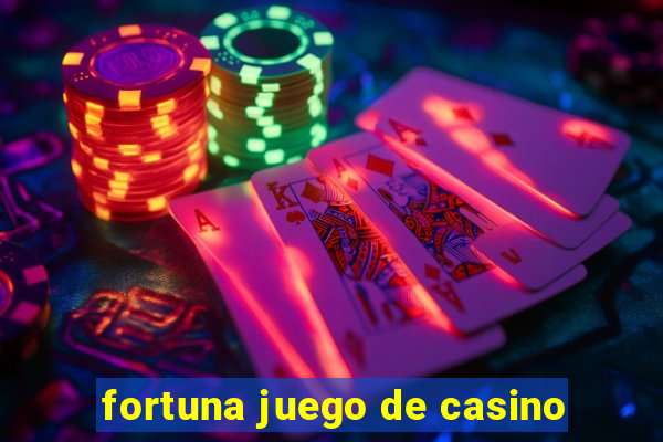 fortuna juego de casino