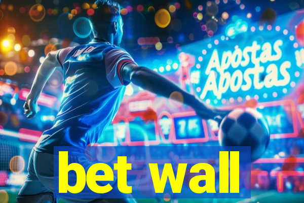 bet wall