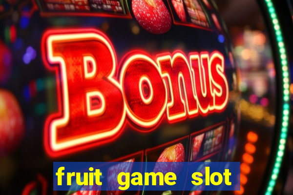 fruit game slot machine online