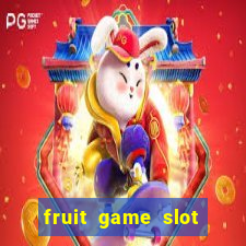 fruit game slot machine online