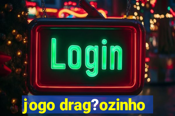 jogo drag?ozinho