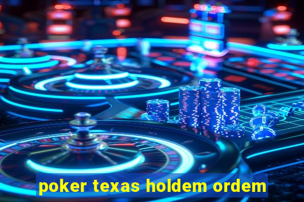 poker texas holdem ordem