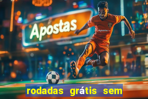 rodadas grátis sem depósito 2024