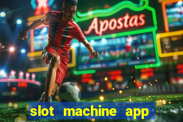 slot machine app real money