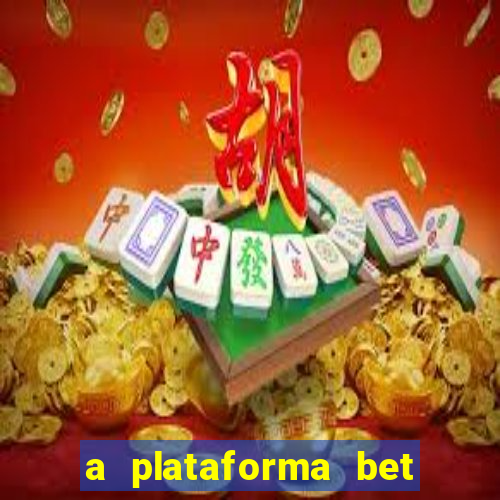 a plataforma bet é confiável