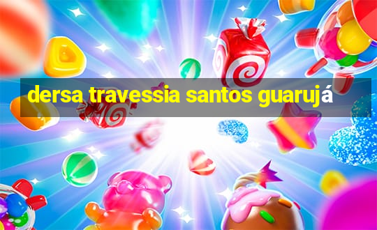 dersa travessia santos guarujá