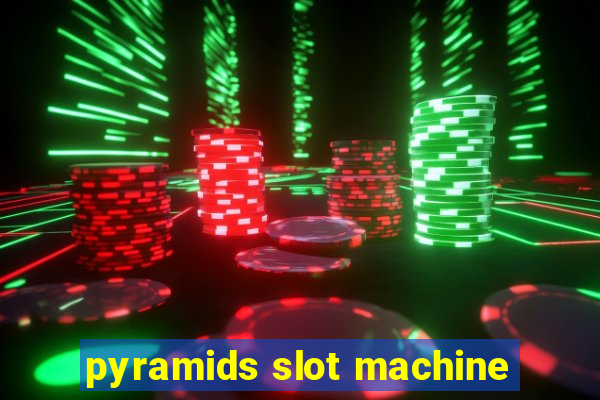 pyramids slot machine