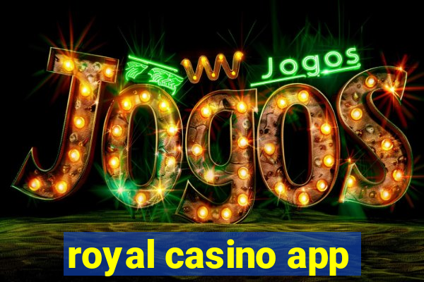 royal casino app