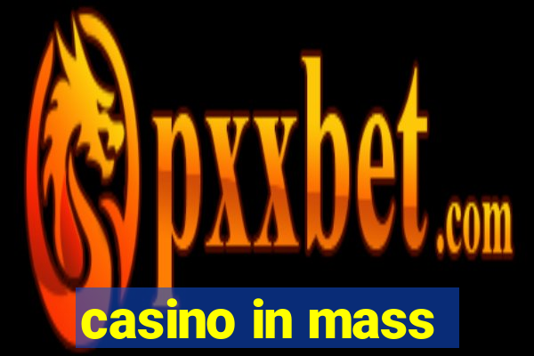 casino in mass