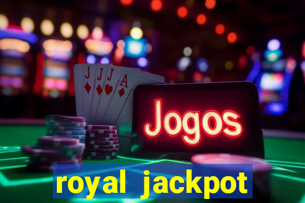 royal jackpot casino machines