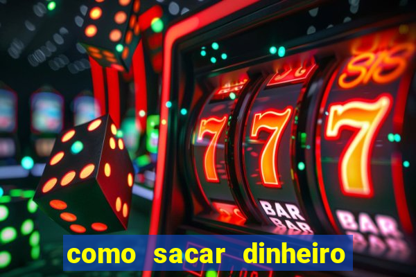 como sacar dinheiro no slots