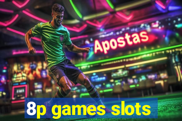 8p games slots