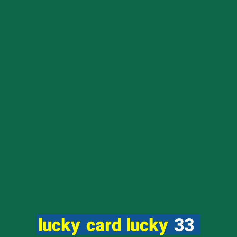 lucky card lucky 33