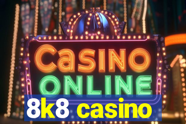 8k8 casino