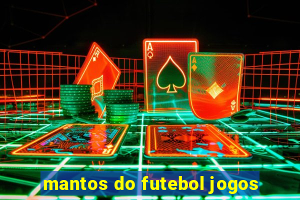 mantos do futebol jogos