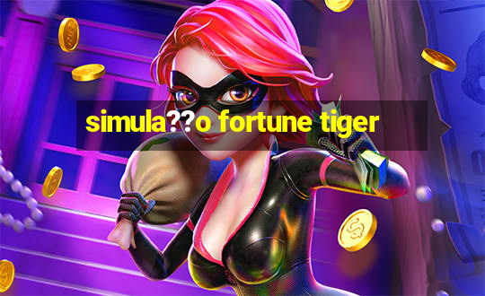 simula??o fortune tiger