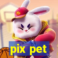 pix pet