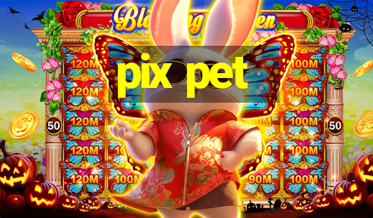 pix pet