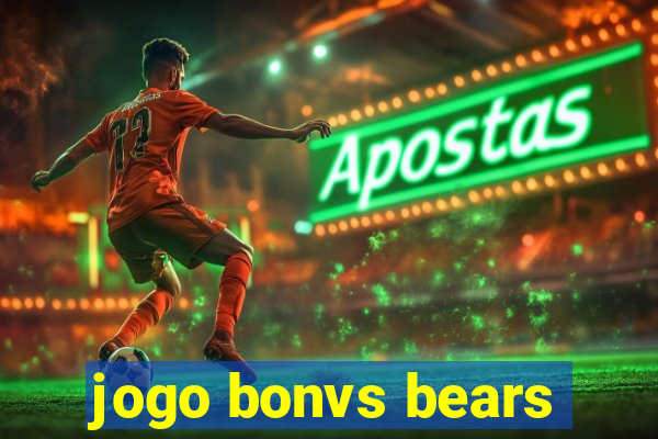 jogo bonvs bears