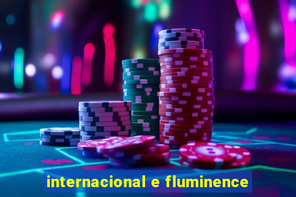 internacional e fluminence