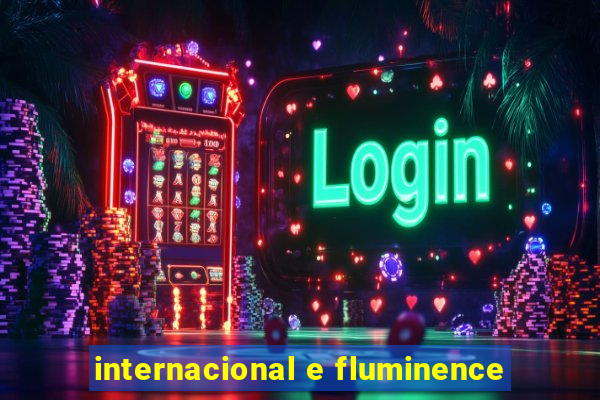 internacional e fluminence