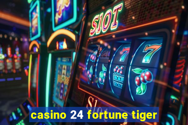 casino 24 fortune tiger