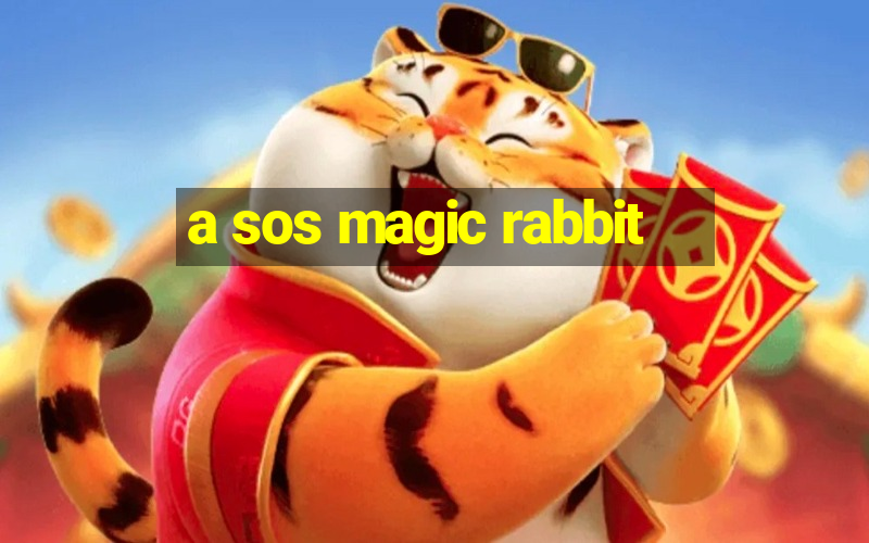 a sos magic rabbit