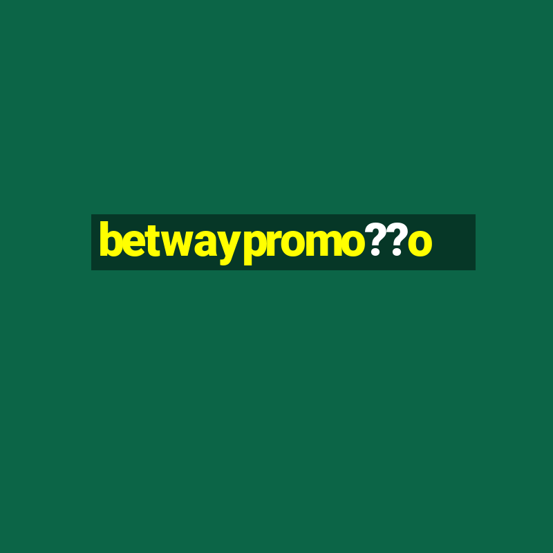 betwaypromo??o