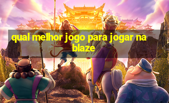 qual melhor jogo para jogar na blaze