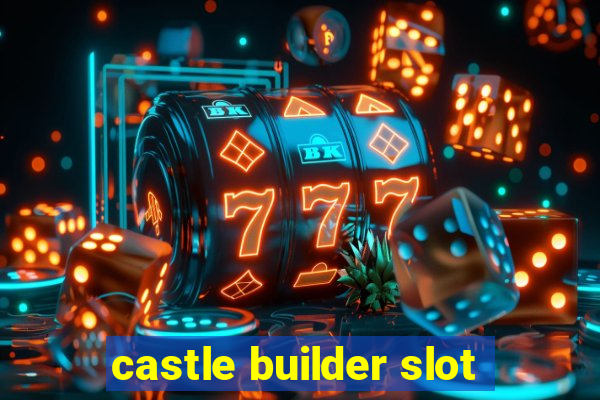 castle builder slot