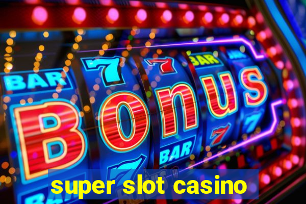 super slot casino