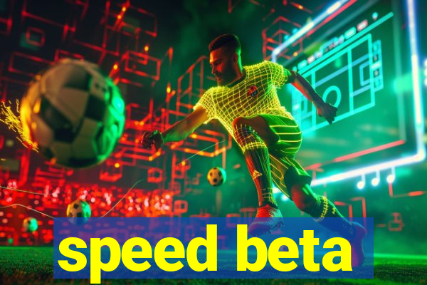 speed beta