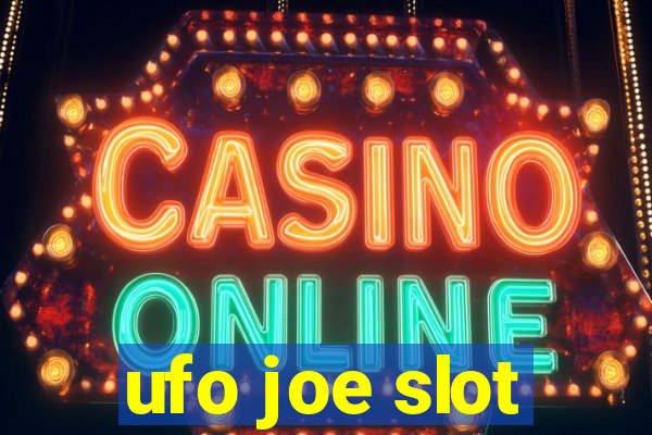 ufo joe slot