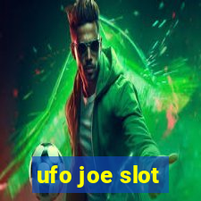 ufo joe slot