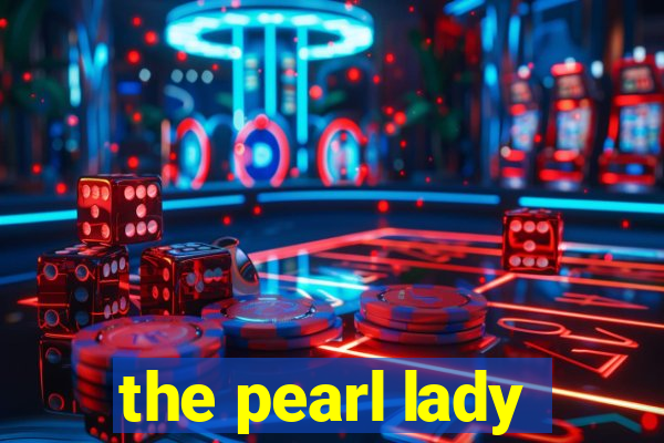 the pearl lady