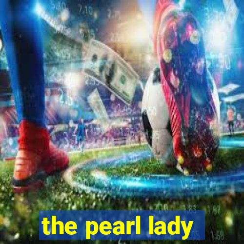 the pearl lady